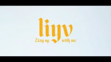 Liyv 'Stay Up With Me' music video