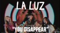 La Luz 'You Disappear' Music Video