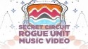 Secret Circuit 'Rogue Unit' Music Video