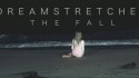 Dream Stretcher 'The Fall' Music Video