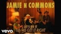 Jamie N Commons 'Let's Do It Till We Get It Right' Music Video