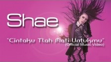 Shae 'Cintaku Tlah Mati Untukmu' music video