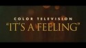 Color Television 'It's A Feeling' Music Video