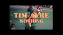 Tim Ayre 'Nothing' Music Video