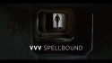 VVV 'Spellbound' Music Video