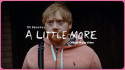 Ed Sheeran 'A Little More' Music Video