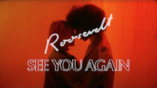 Roosevelt 'See You Agai' music video