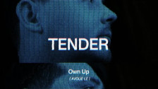 Tender 'Own Up' music video