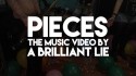 A Brilliant Lie 'Pieces' Music Video