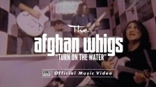The Afghan Whigs 'Turn On The Water' music video