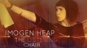 Imogen Heap 'The Listening Chair' Music Video