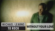 Michael Learns To Rock 'Without Your Love' music video