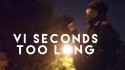 VI Seconds 'Too Long' Music Video