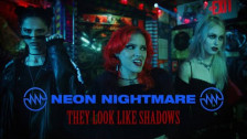 Neon Nightmare 'They Look Like Shadows' music video