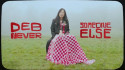 Deb Never 'Someone Else' Music Video