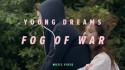 Young Dreams 'Fog of War' Music Video