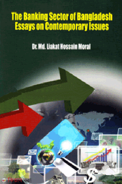 the banking sector of bangladesh essays on contemporary issues (The Banking Sector Of Bangladesh Essays On Contemporary Issues)