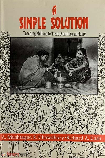 A Simple Solution - Teaching Millions to Treat Diarrhoea at Home  (A Simple Solution - Teaching Millions to Treat Diarrhoea at Home)