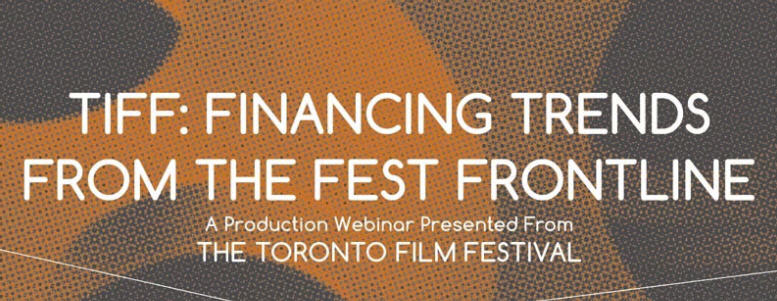 TIFF: Financing Trends From The Fest Frontline