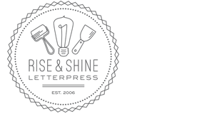 Rise and Shine Letterpress