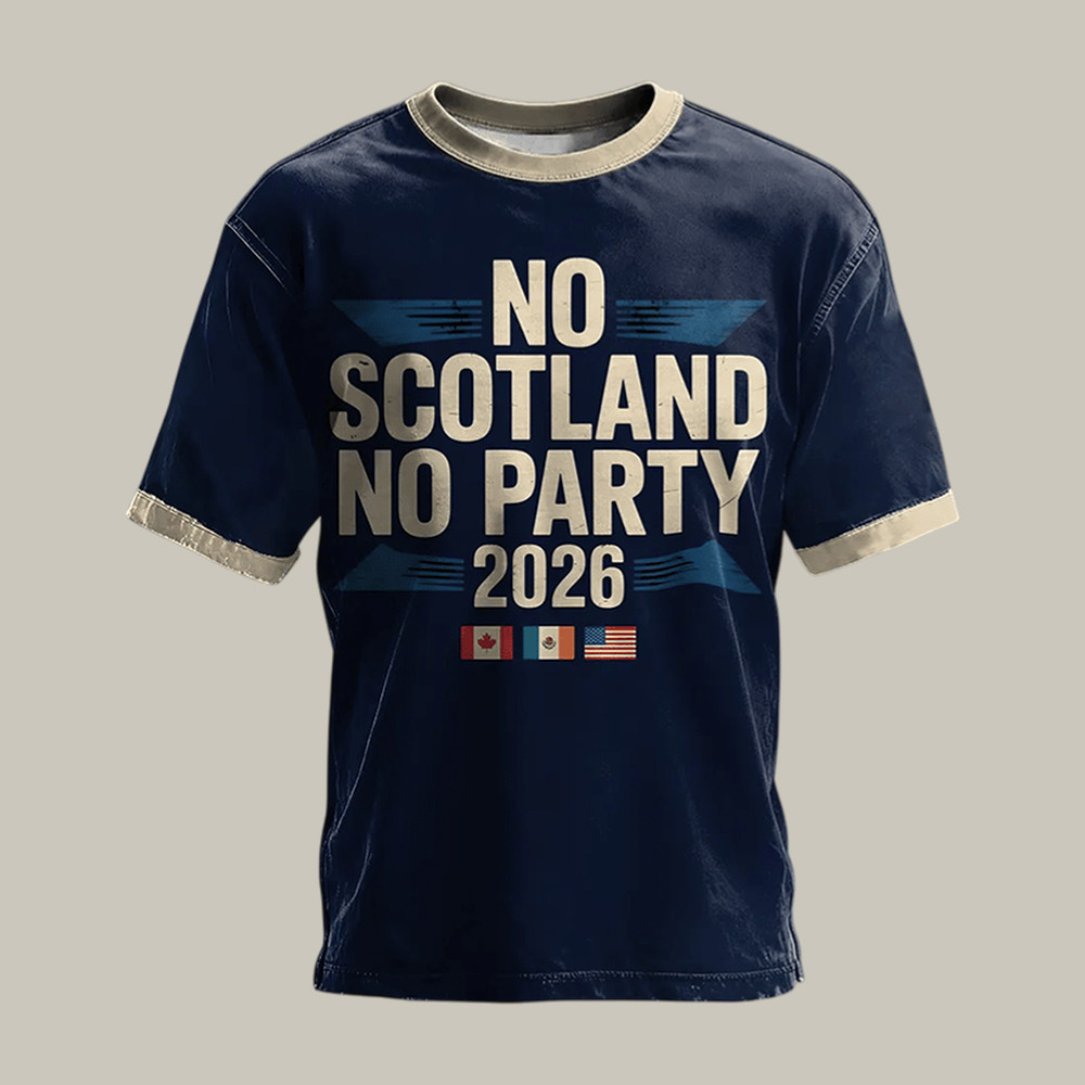 2026 FIFA World Cup Scotland T-Shirt No Scotland No Party Shirt Soccer Lover Present