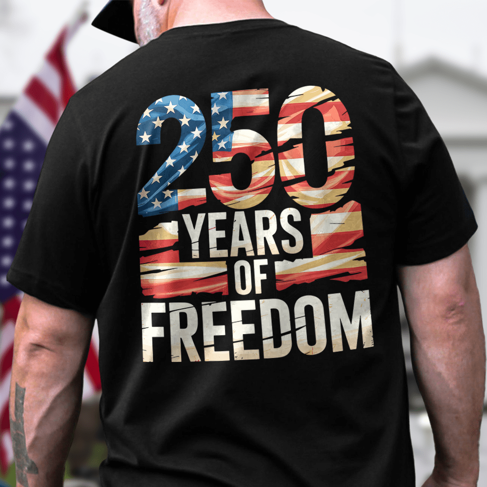 250 Years Of Freedom Back Shirt America 250 Merchandise Patriotic Presents