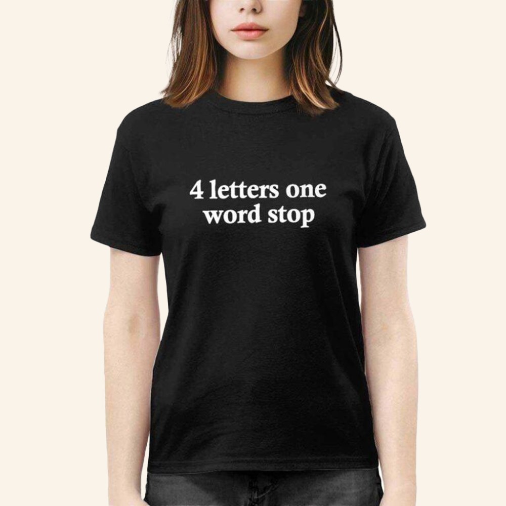 4 Letters One Word Stop Shirt Birthday Gift For Girlfriend