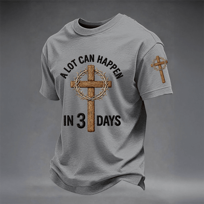 A Lot Can Happen In 3 Days Faith T-Shirt Faith In Jesus Clothing Line Dad Birthday Gift