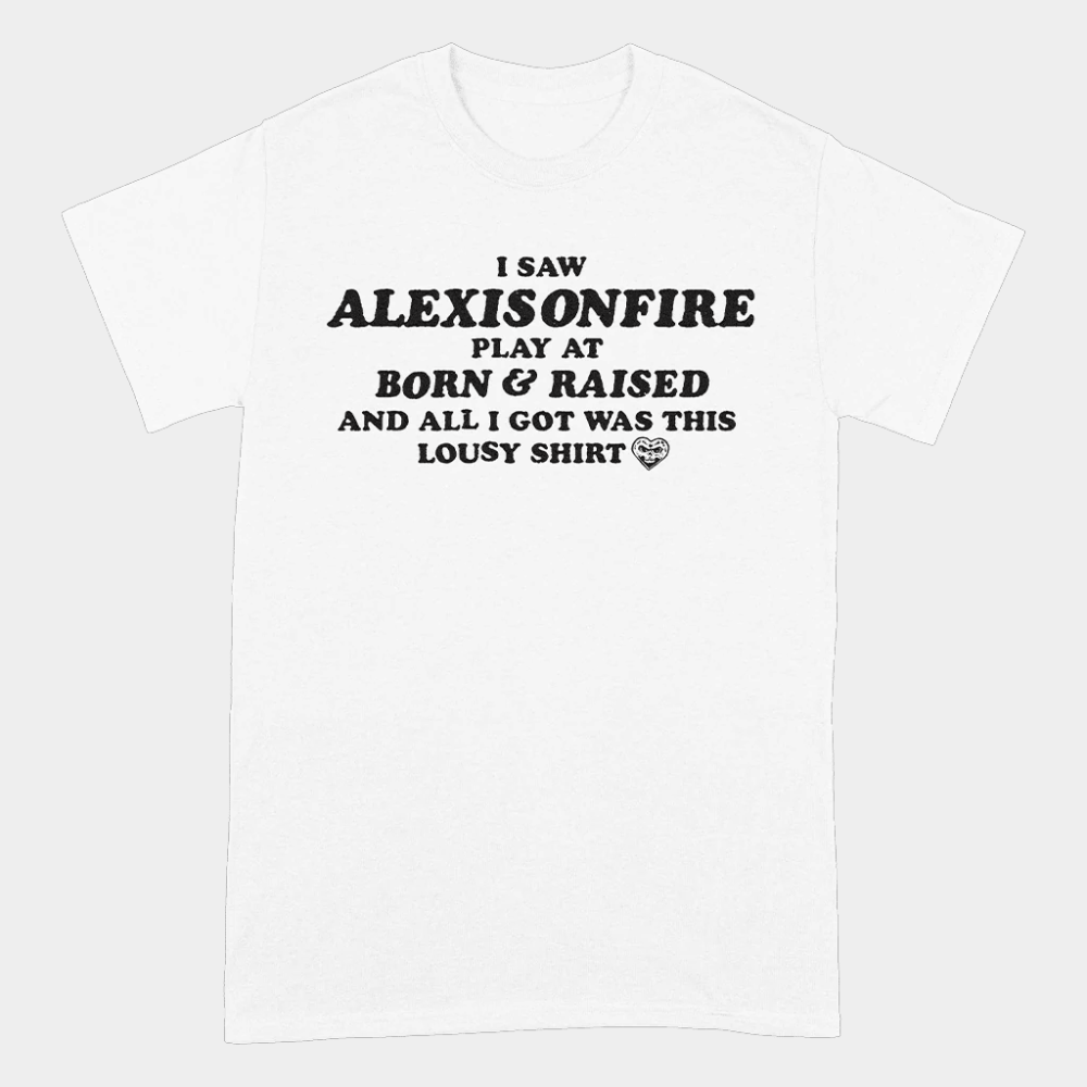 Alexisonfire Merch I Saw Alexisonfire Play At Born And Raised Lousy Shirt Gifts For Fans