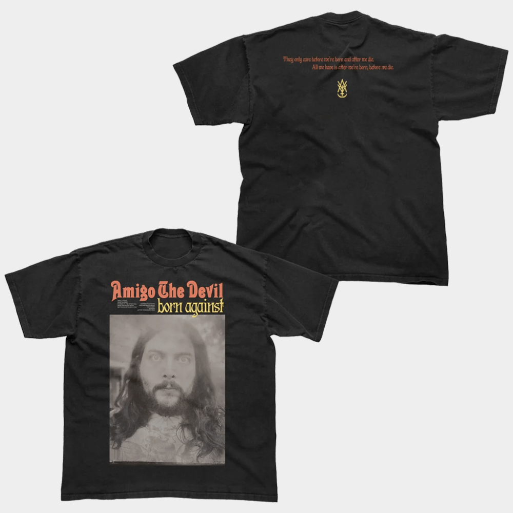 Amigo The Devil Merch Born Against Black T-Shirt Amigo The Devil Shirt Gift Ideas For Him