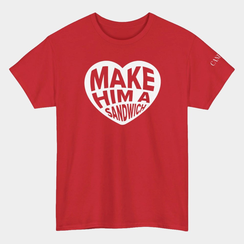 Candace Owens Merch Make Him A Sandwich Shirt Valentine Day Apparel Gifts For Wife