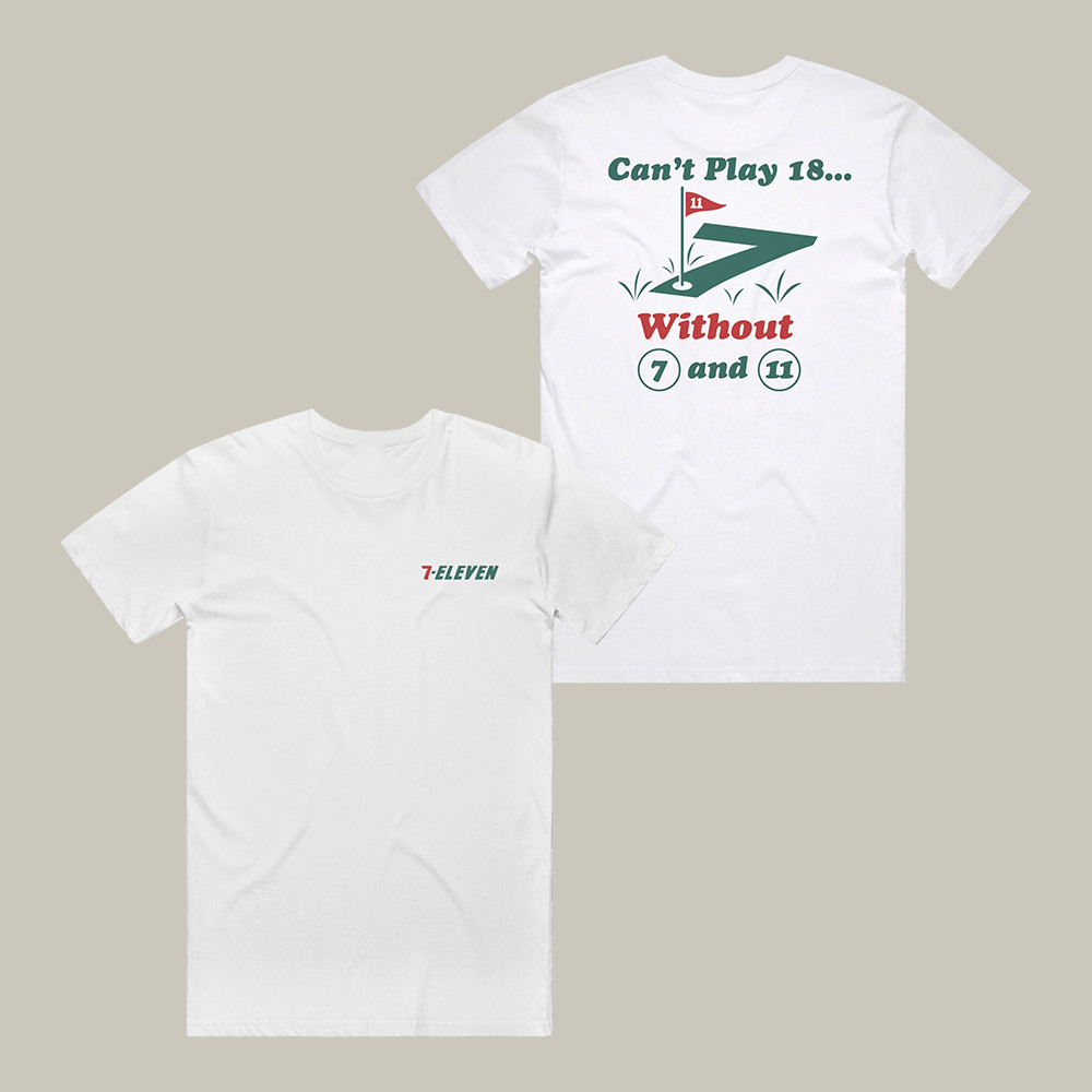 Can't Play 18 Without 7 And 11 7 Eleven T-Shirt 7 Eleven Birthday Shirt Gift Idea
