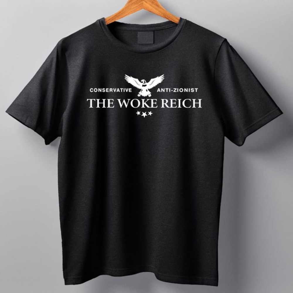 Conservative Anti Zionist The Woke Reich Shirt Christmas Presents For Him