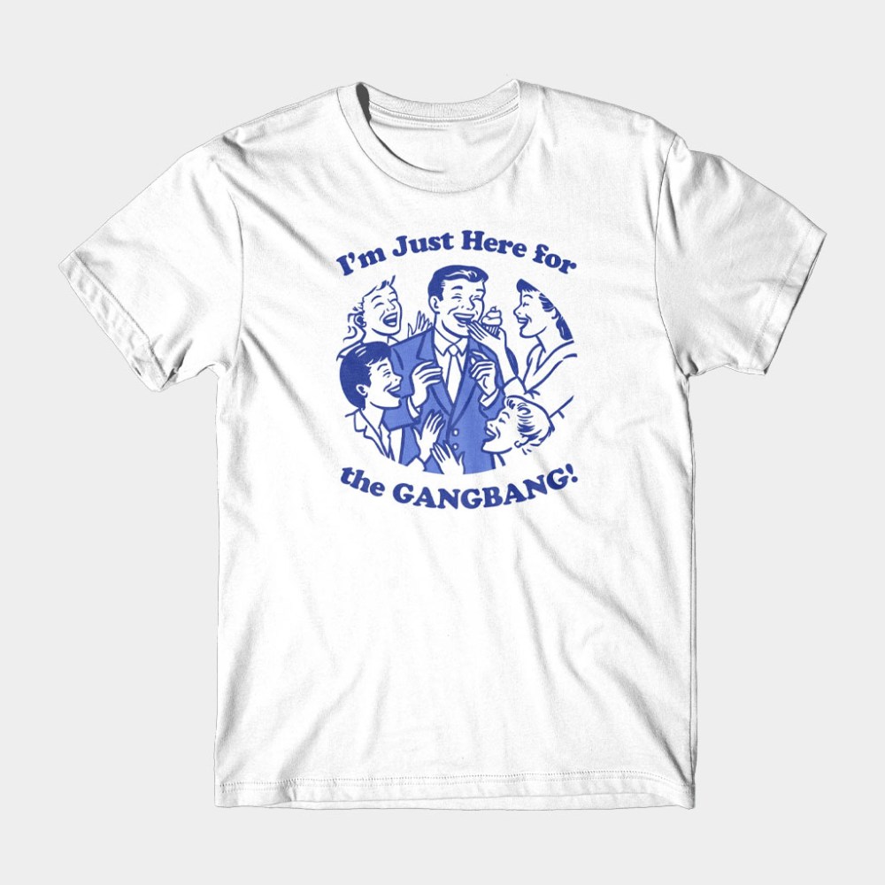 Danny Duncan Merch Here For The Gangbang White T-Shirt Birthday Present For Dad
