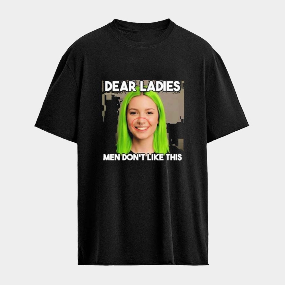 Dear Ladies Men Don't Like This T-Shirt Best Birthday Gift For Her