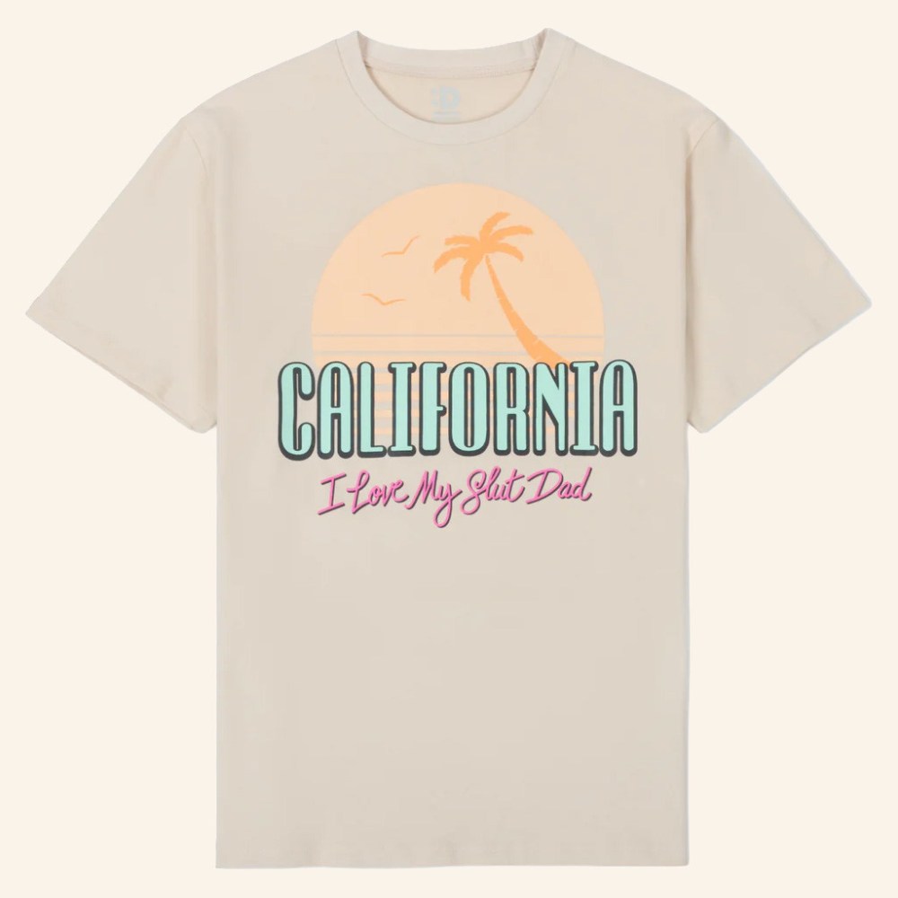 Dropout TV Merch California I Love My Slut Dad T-Shirt Xmas Presents For Friend