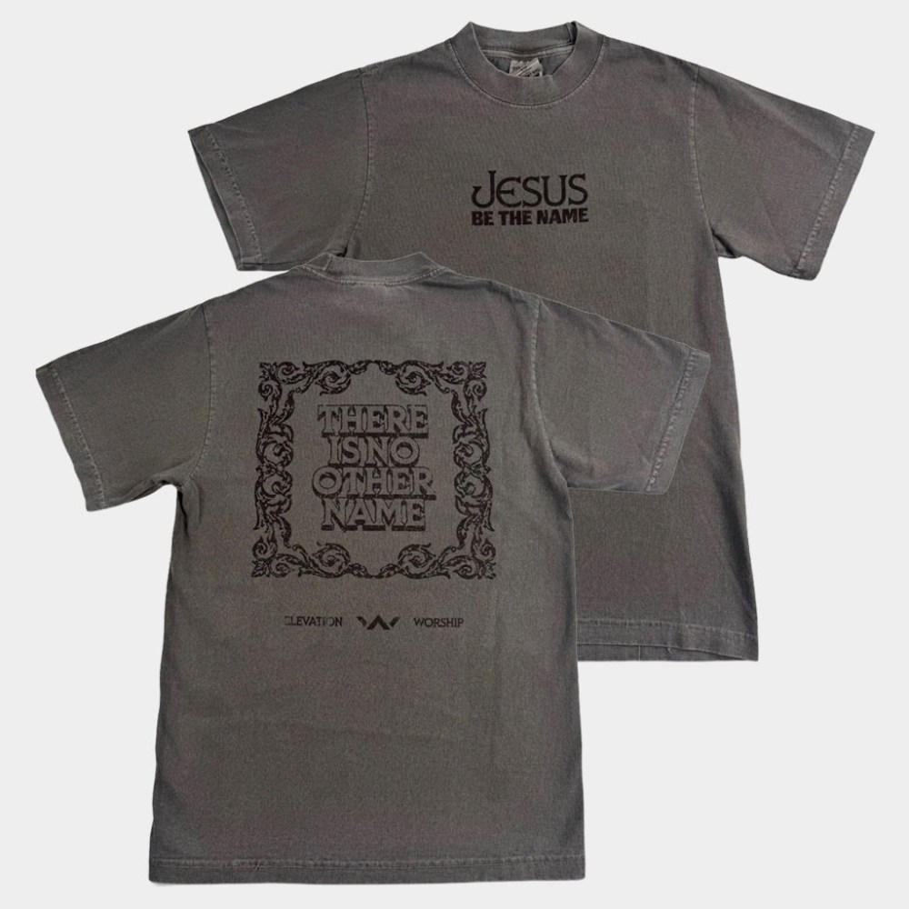 Elevation Church Merch Jesus Be The Name T-Shirt Faith Based Gifts Ideas