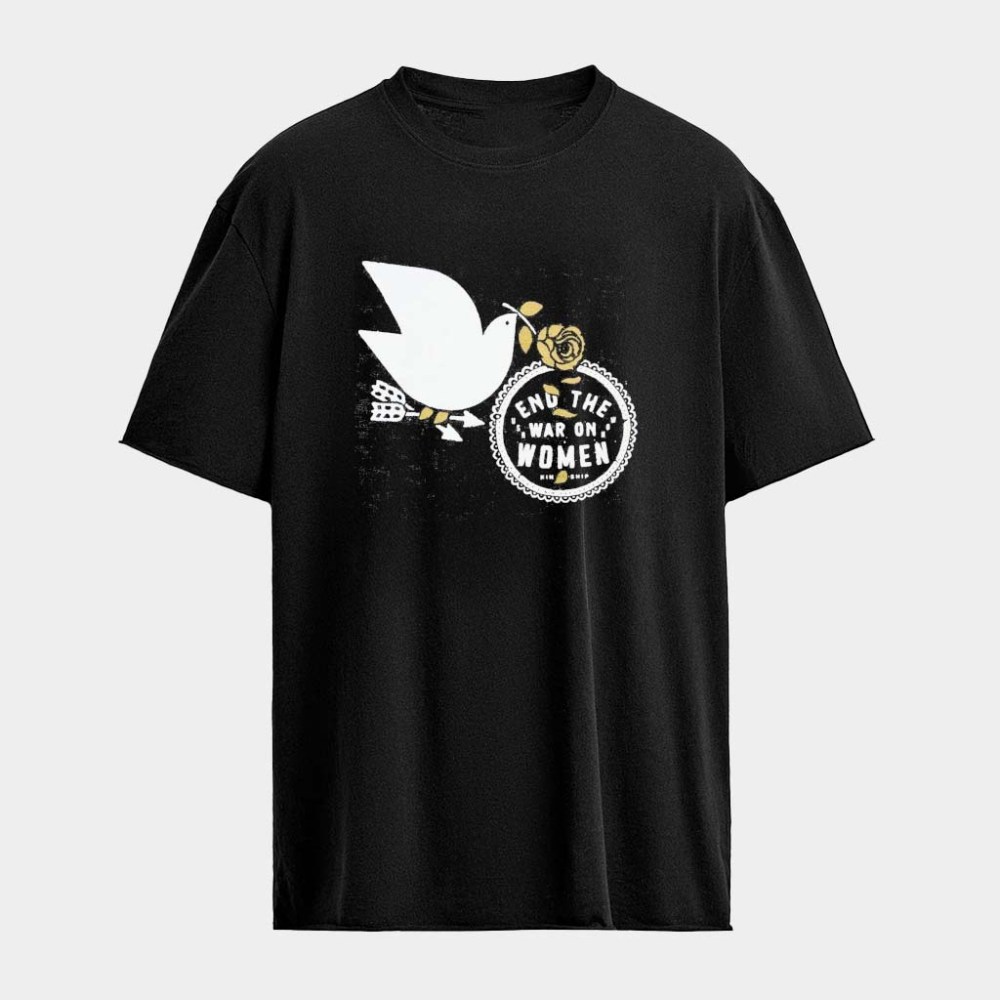 End The War On Women T-Shirt Feminist Apparel Gifts For Mother
