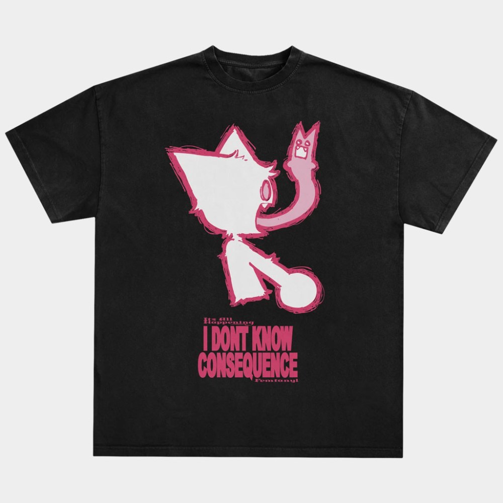 Femtanyl Merch I Don't Know Consequence T-Shirt Birthday Gift For Friends