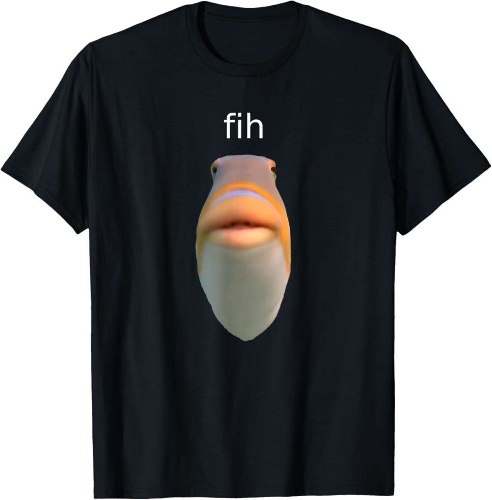 Fih T-Shirt Funny Misspelled Fish Meme Clothing Gift For Anglers Who Always Answer The Fish