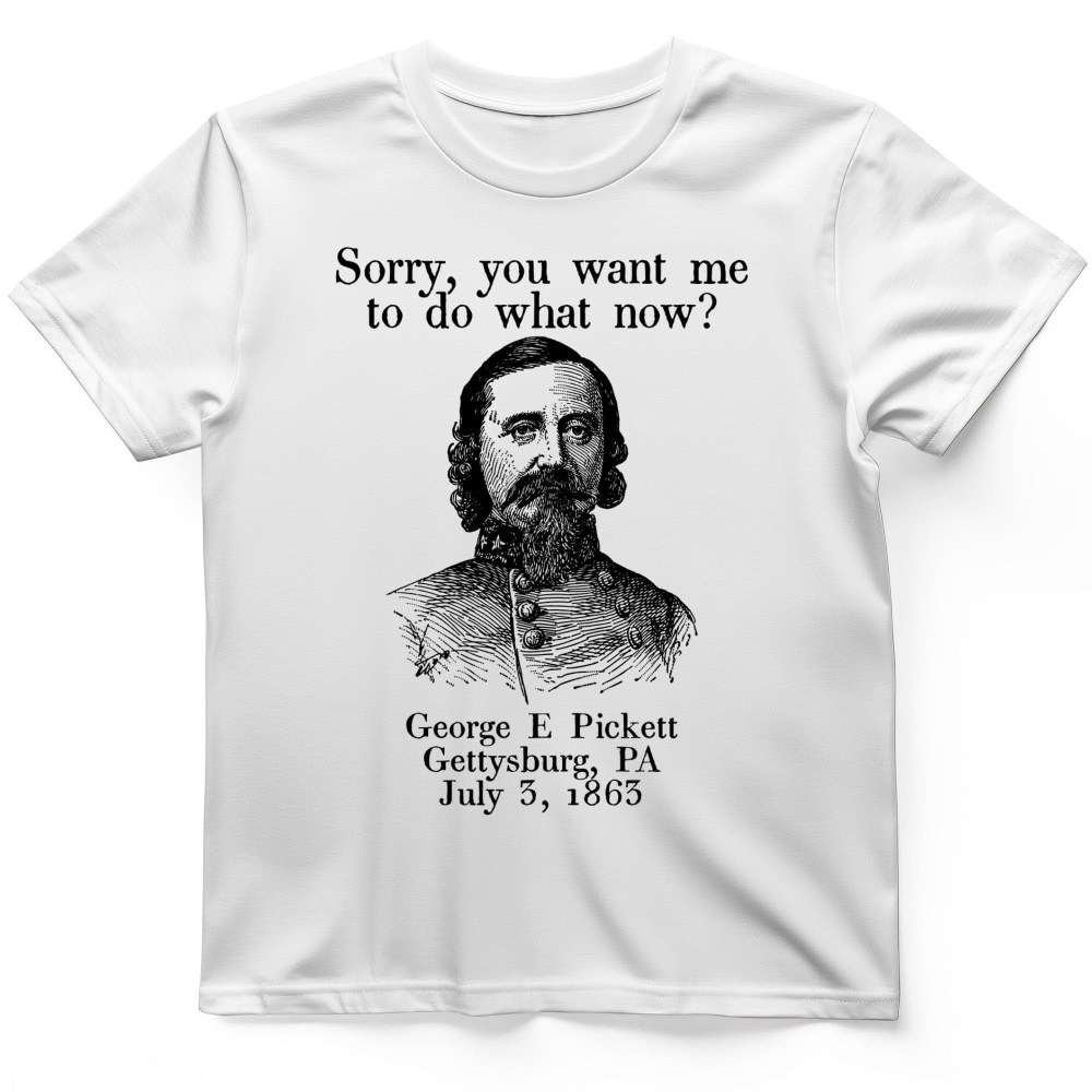 George Pickett T-Shirt Civil War Quote Graphic Tees Vintage Gift For American History Fans