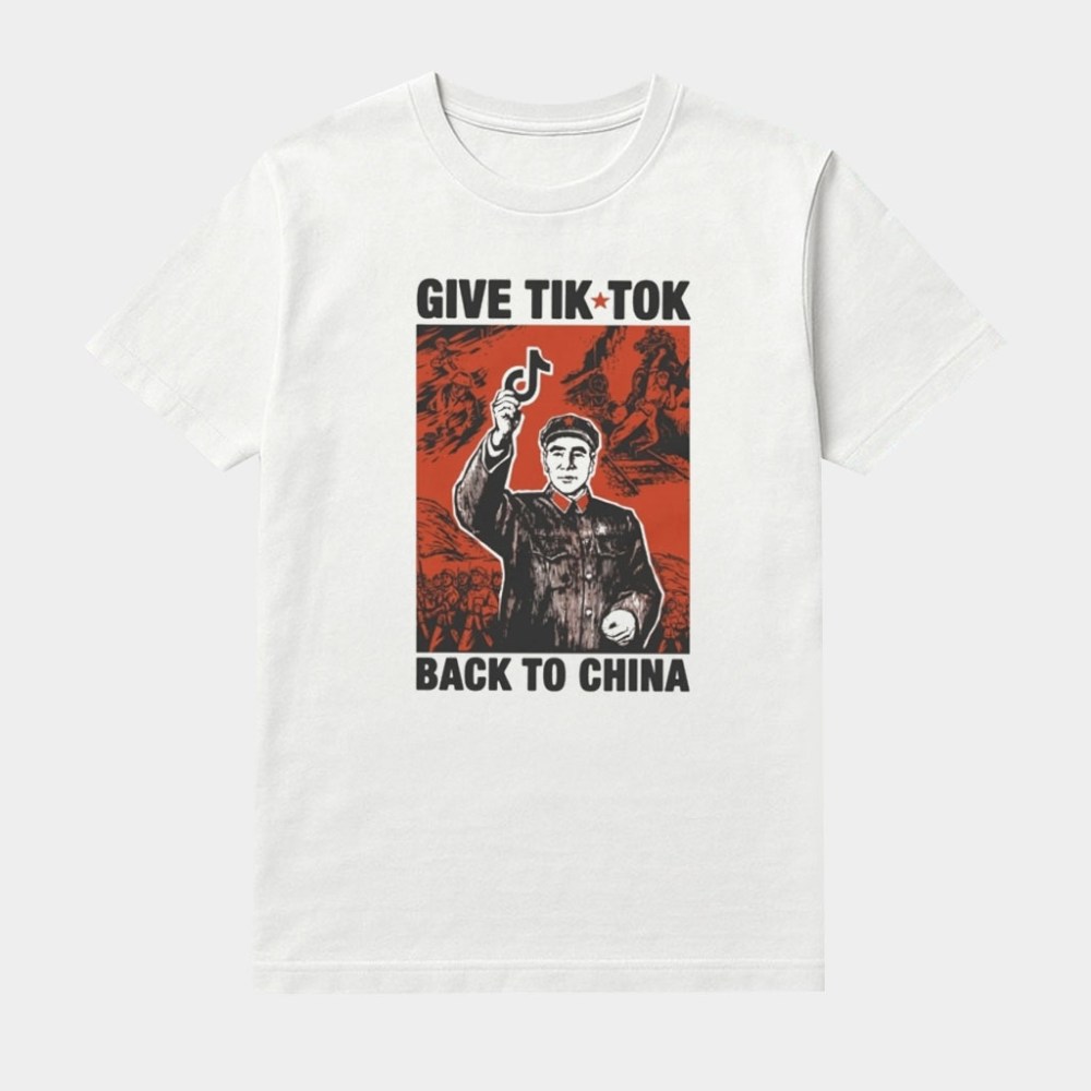 Give Tiktok Back To China Shirt Funny Political Apparel Gifts Ideas
