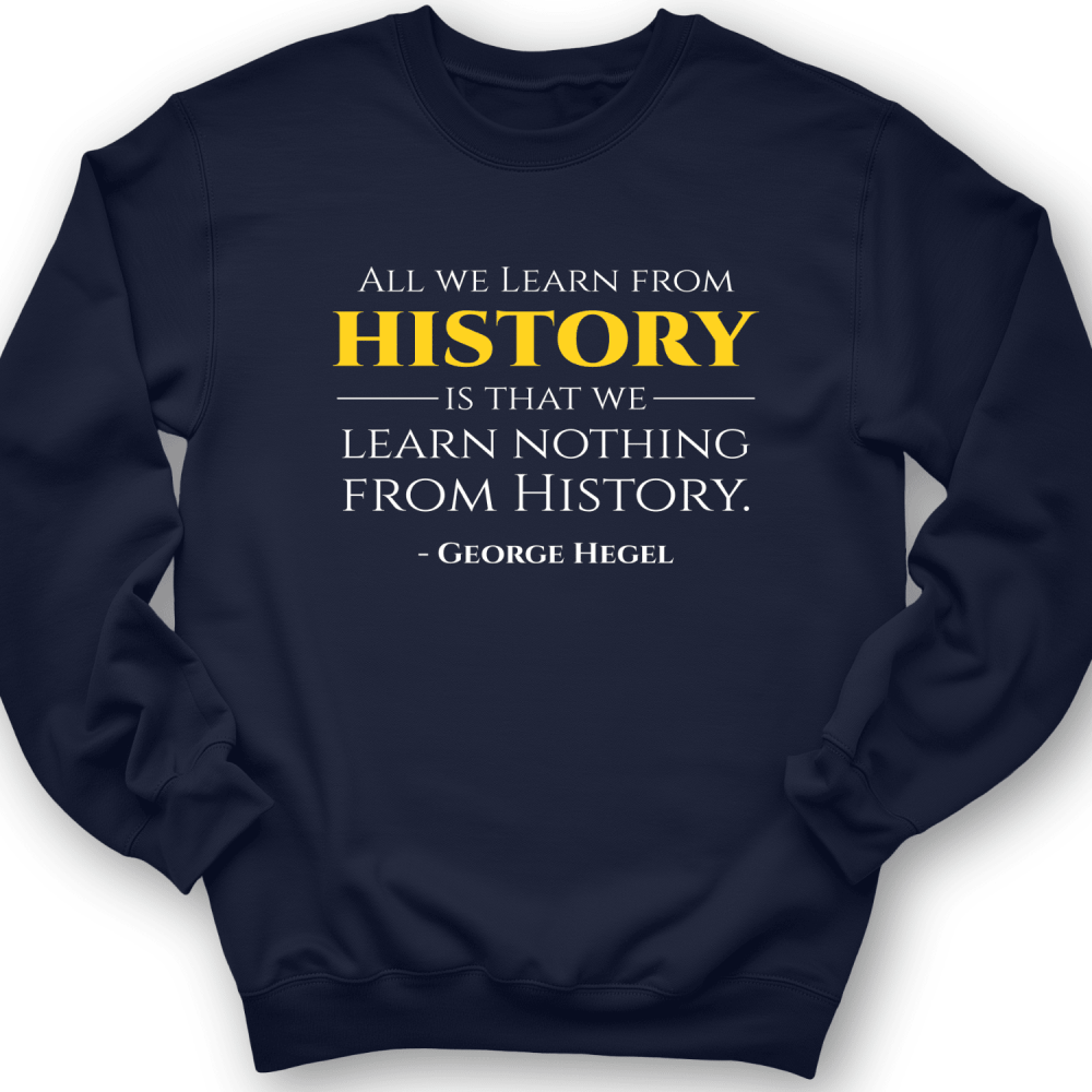 History Sweatshirt George Hegel Quote Vintage Graphic Apparel Gift For History Teachers