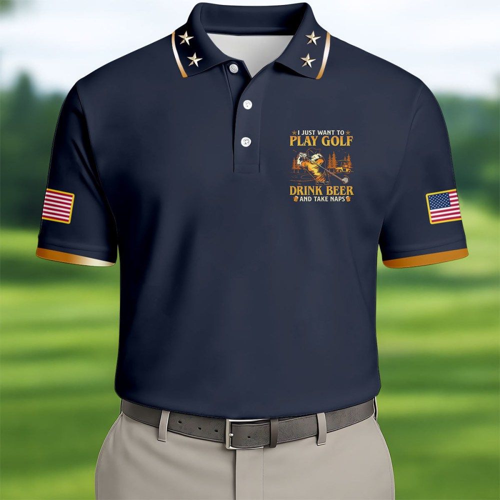 I Just Want To Play Golf Drink Beer And Take Naps Polo Shirt Golf Merch Father's Day Gift For Him