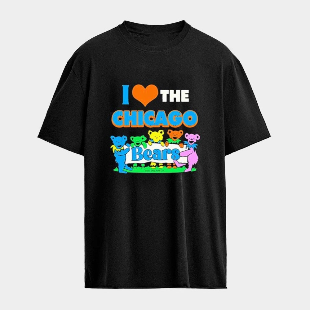 I Love Chicago Bears Grateful Dead T-Shirt Birthday Gift For Friends