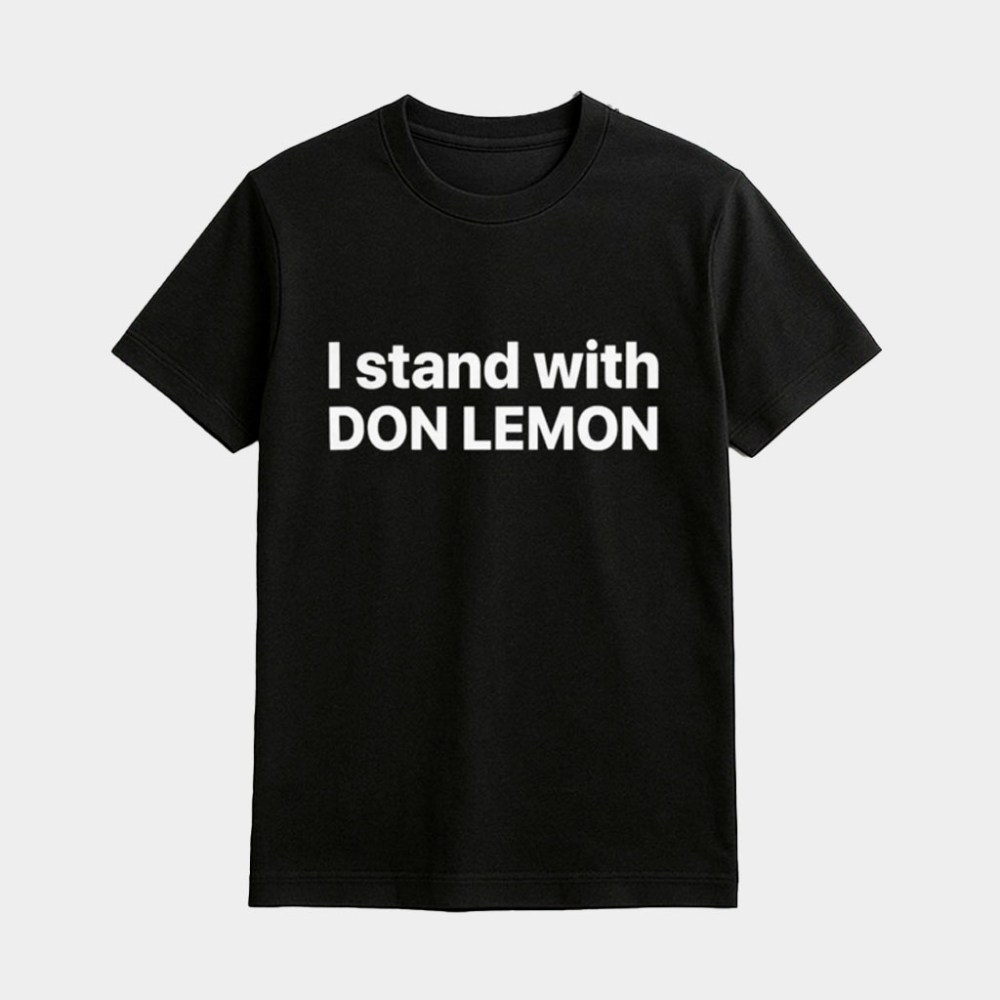 I Stand With Don Lemon Shirt Don Lemon Merch Gifts For Husband