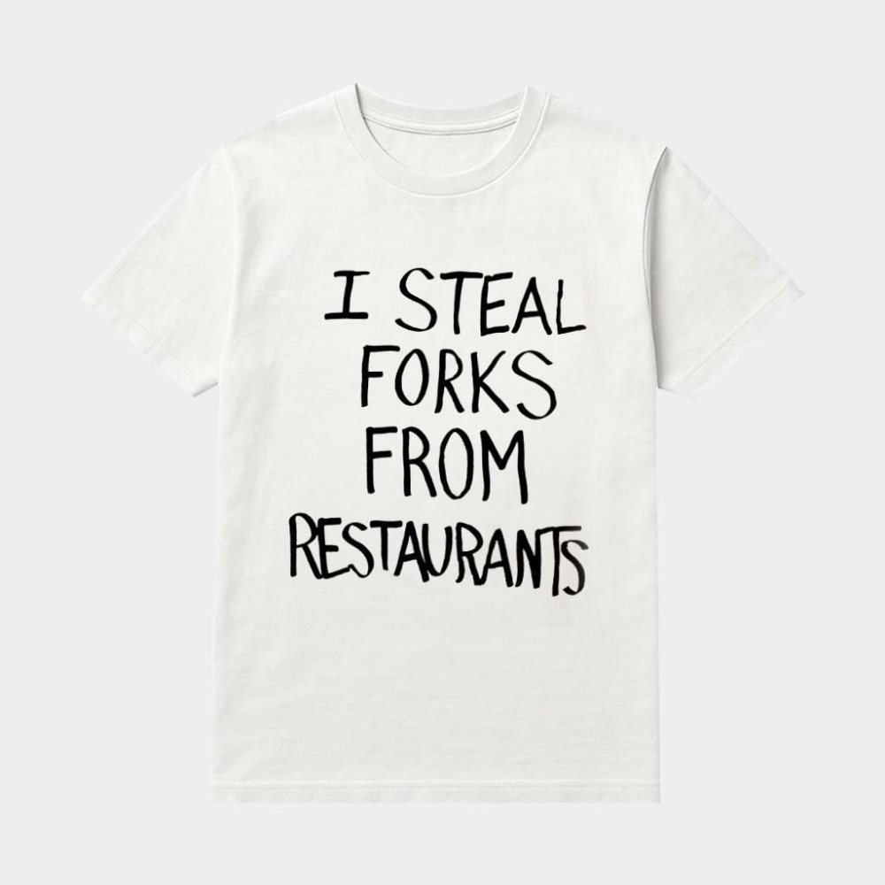 I Steal Forks From Restaurants Shirt Unique Gifts For Brothers