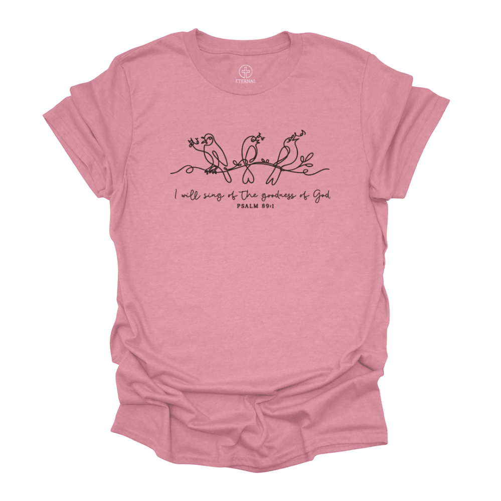 I Will Sing Of The Goodness Of God Psalm 89 Graphic Tees Women Christian Faith Gift Her