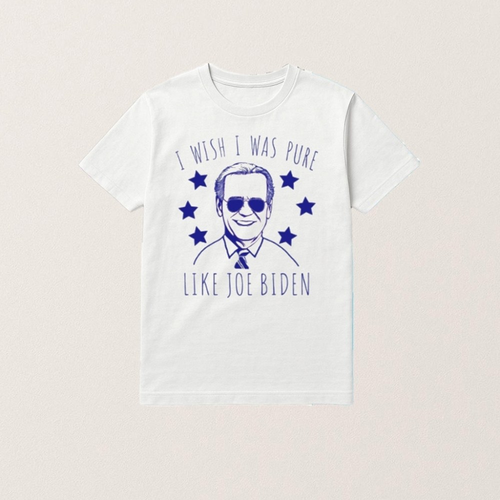 I Wish I Was Pure Like Joe Biden Shirt Christmas Present For Dad
