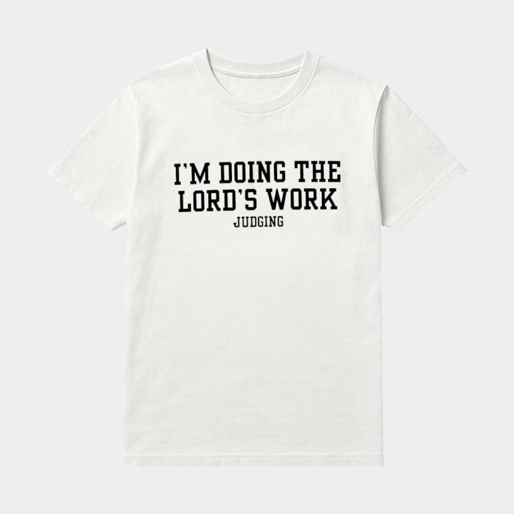 I'm Doing The Lord's Work Judging Shirt Funny Gifts For Christian